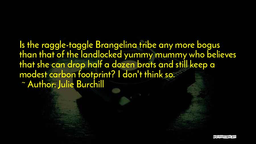 Carbon Footprint Quotes By Julie Burchill