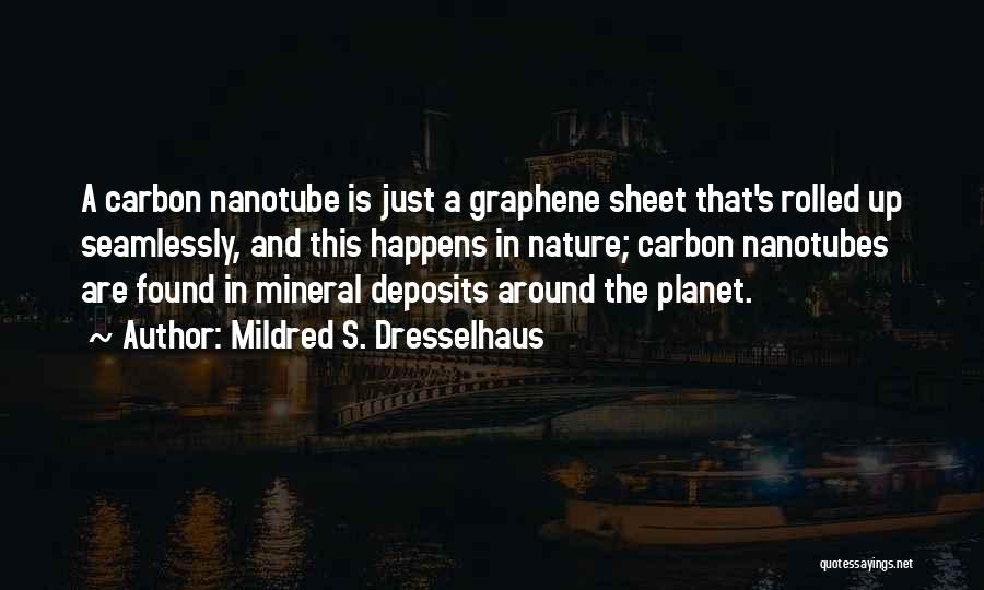 Carbon Nanotube Quotes By Mildred S. Dresselhaus