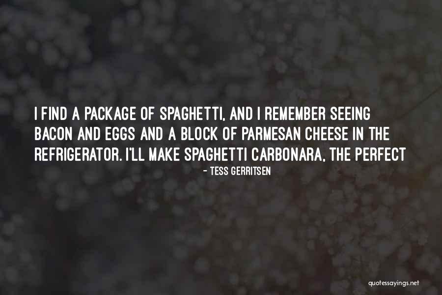 Carbonara Spaghetti Quotes By Tess Gerritsen Carbonara Spaghetti Quotes By Tess Gerritsen