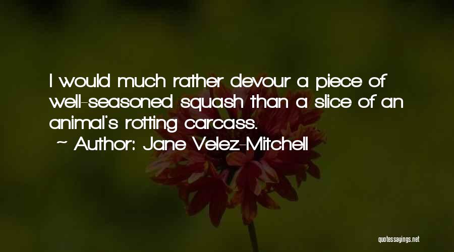 Carcass Animal Quotes By Jane Velez-Mitchell