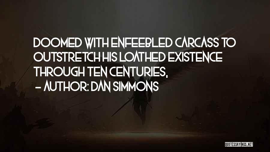 Carcass Quotes By Dan Simmons