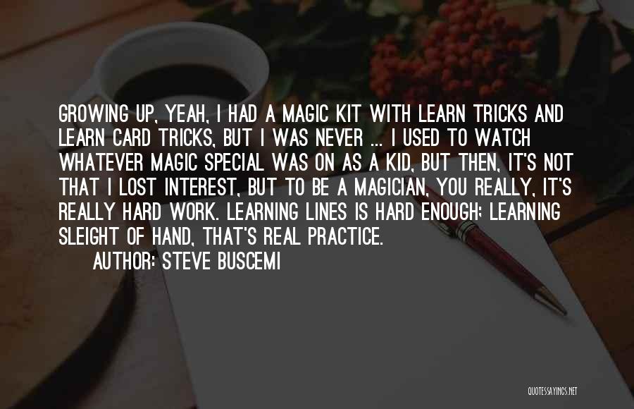 Card Magic Quotes By Steve Buscemi