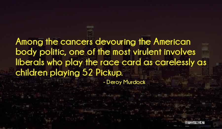 Card Playing Quotes By Deroy Murdock Card Playing Quotes By Deroy Murdock