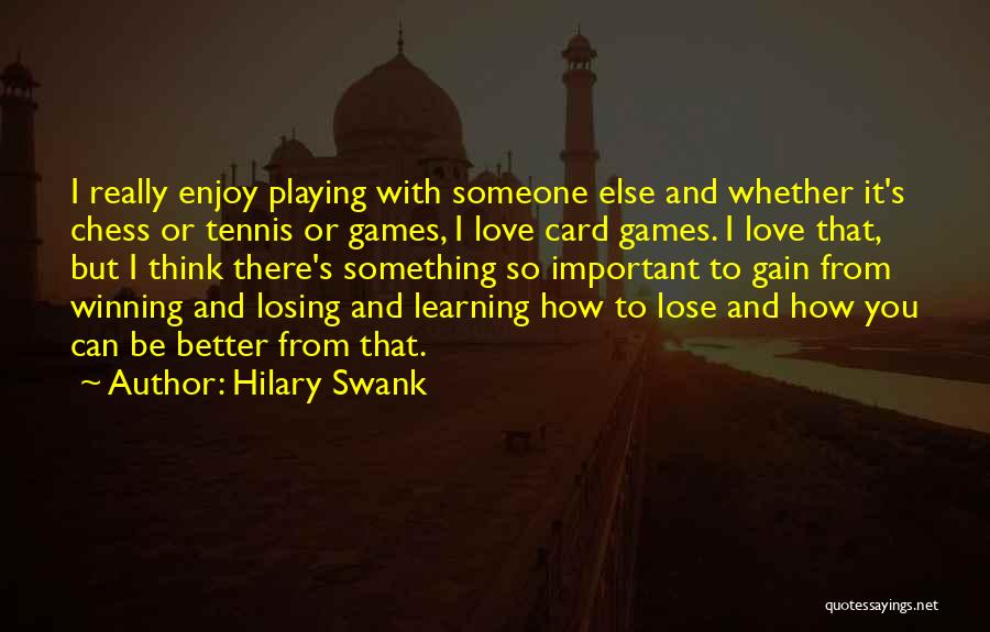 Card Playing Quotes By Hilary Swank