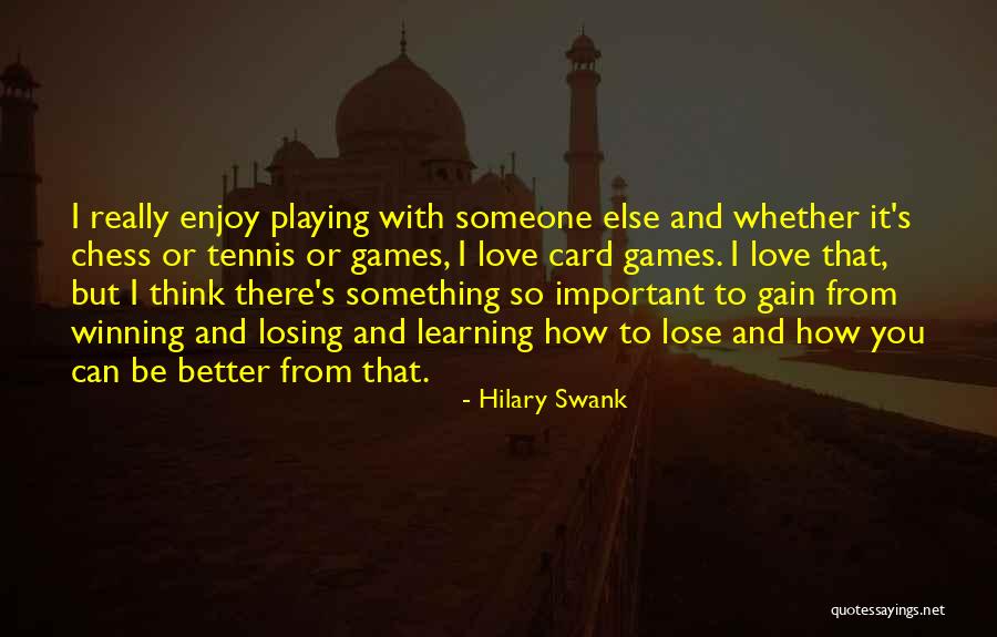 Card Playing Quotes By Hilary Swank