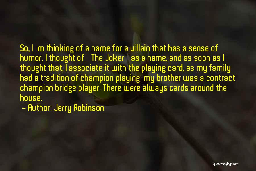 Card Playing Quotes By Jerry Robinson