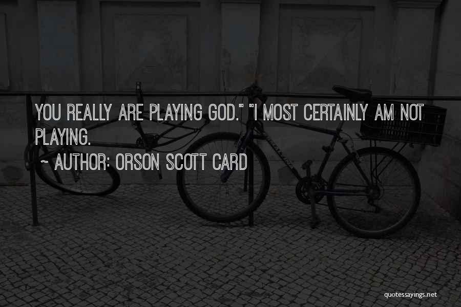 Card Playing Quotes By Orson Scott Card