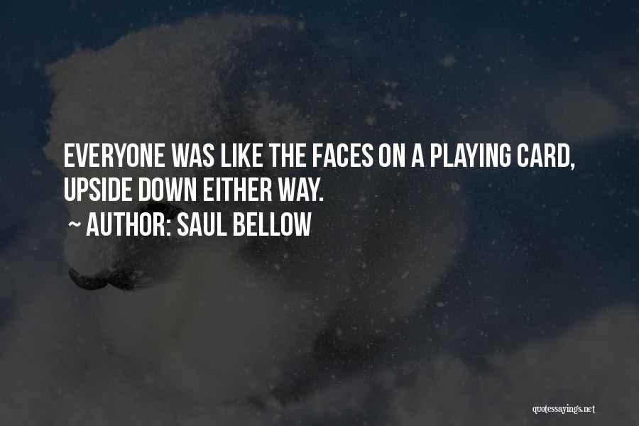 Card Playing Quotes By Saul Bellow