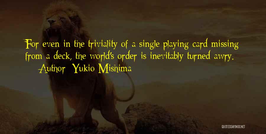 Card Playing Quotes By Yukio Mishima