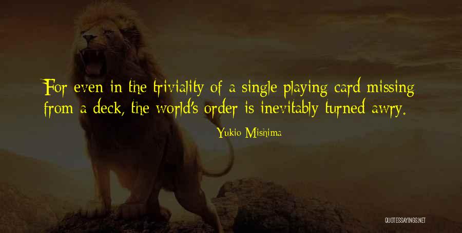 Card Playing Quotes By Yukio Mishima