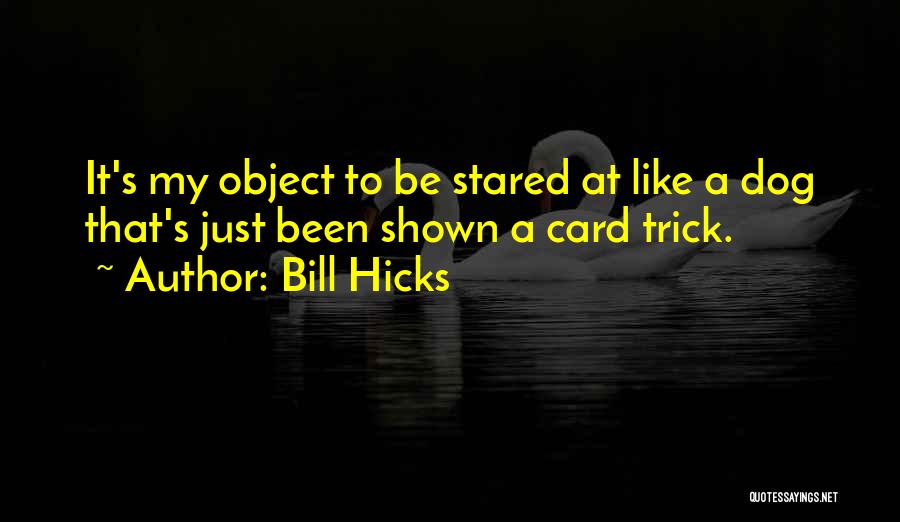 Card Trick Quotes By Bill Hicks