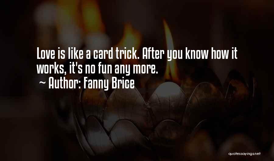 Card Trick Quotes By Fanny Brice