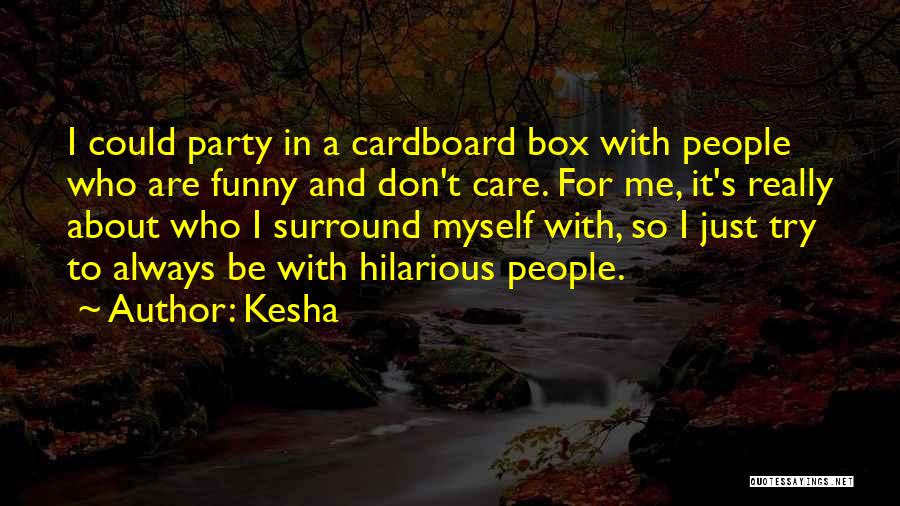 Cardboard Box Quotes By Kesha