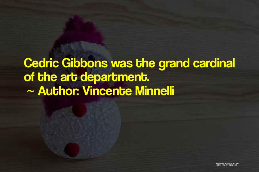 Cardinal Gibbons Quotes By Vincente Minnelli