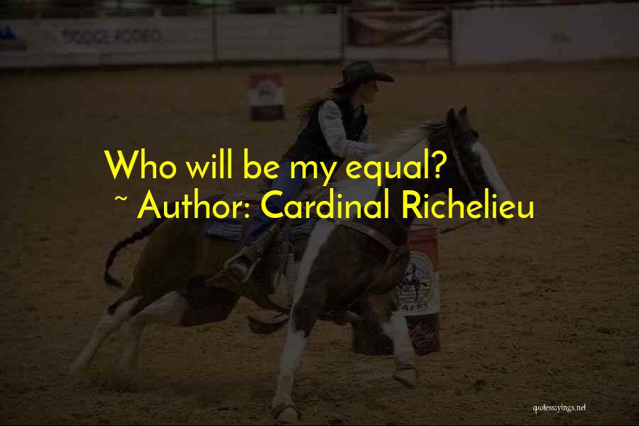 Cardinal Richelieu Quotes 1060331