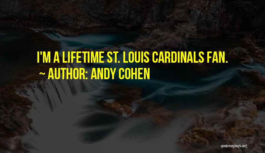 Cardinals Quotes By Andy Cohen