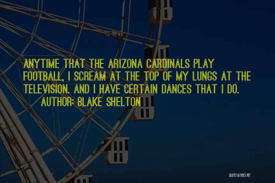 Cardinals Quotes By Blake Shelton