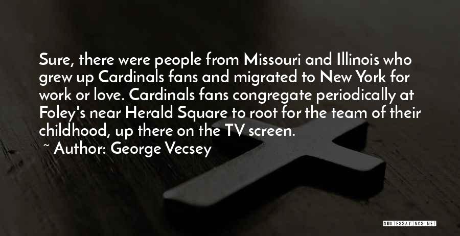 Cardinals Quotes By George Vecsey