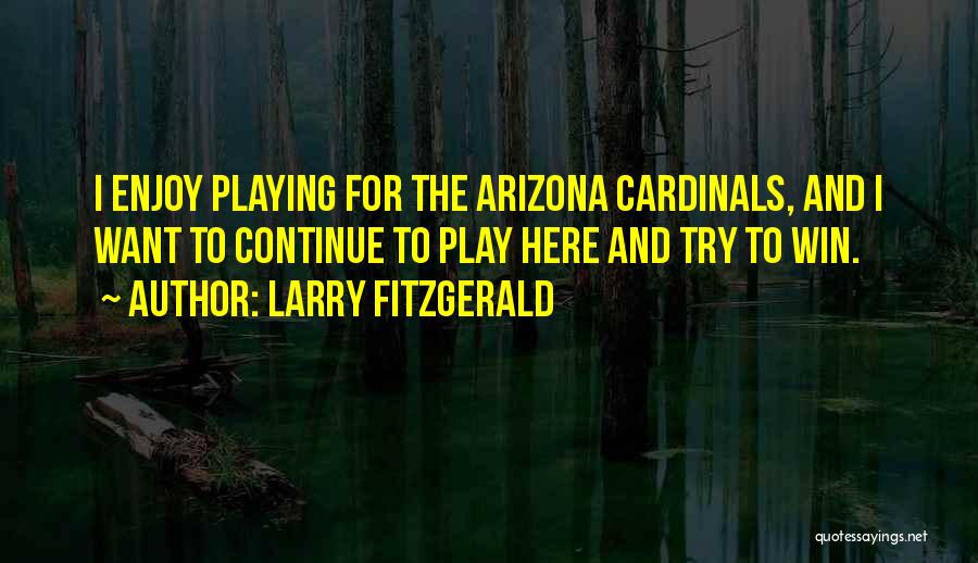 Cardinals Quotes By Larry Fitzgerald