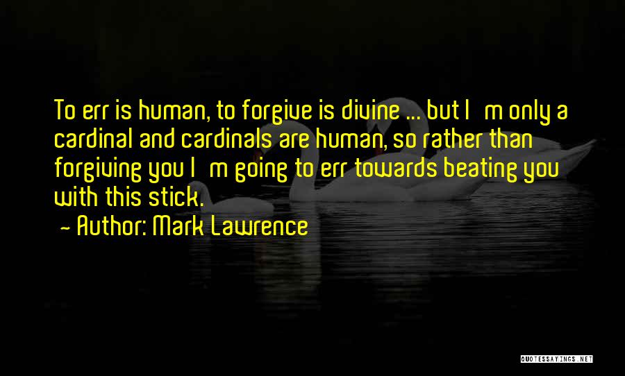 Cardinals Quotes By Mark Lawrence