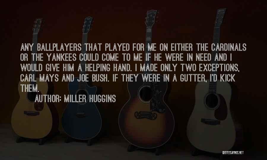 Cardinals Quotes By Miller Huggins