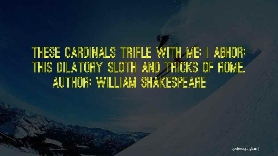 Cardinals Quotes By William Shakespeare