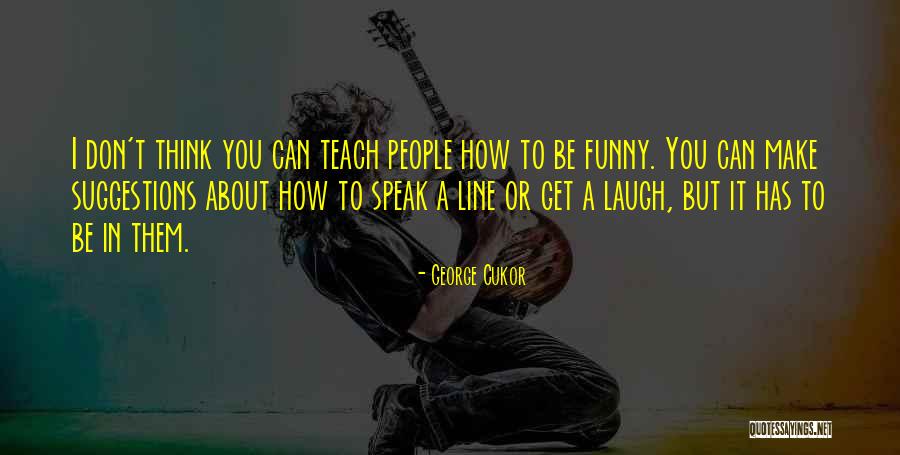 Cardio Fix Quotes By George Cukor Cardio Fix Quotes By George Cukor