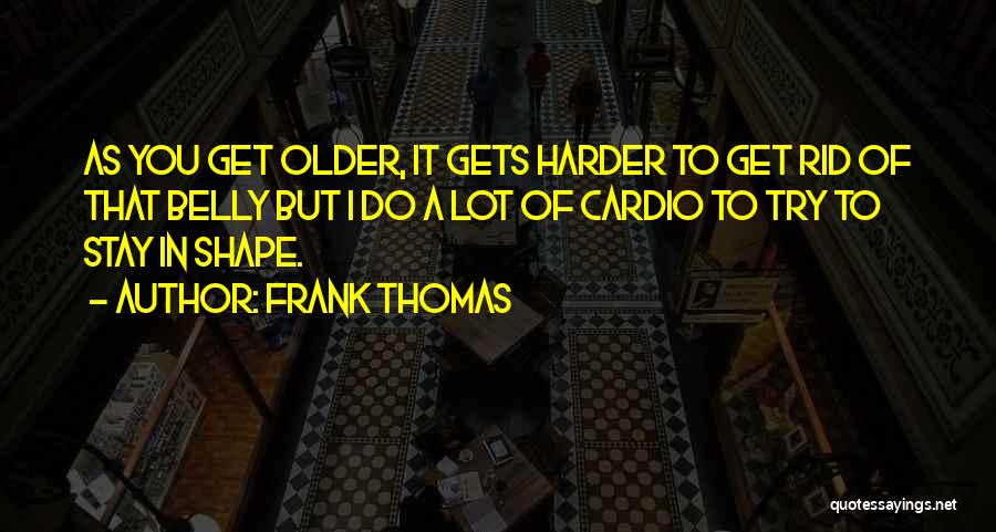 Cardio Quotes By Frank Thomas
