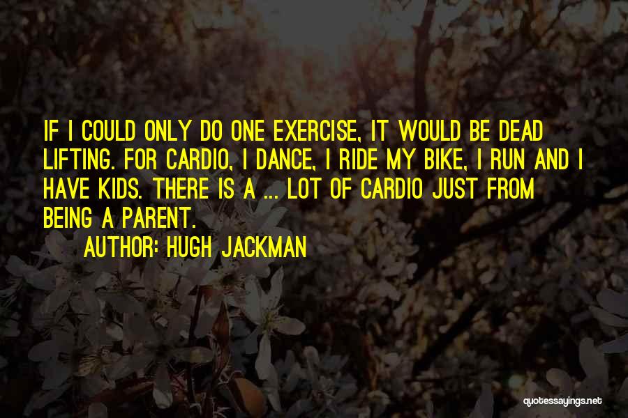 Cardio Quotes By Hugh Jackman