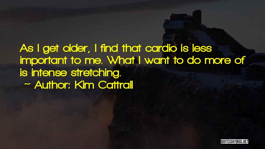 Cardio Quotes By Kim Cattrall