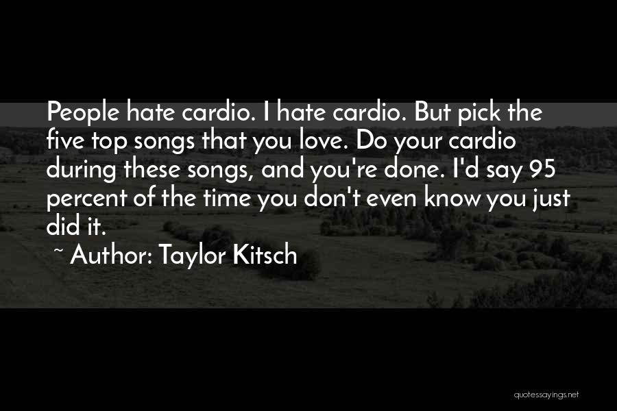 Cardio Quotes By Taylor Kitsch