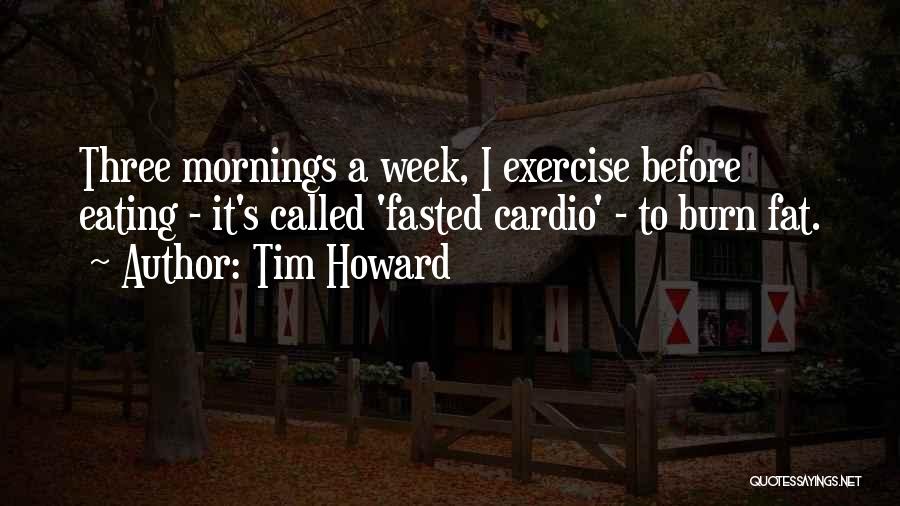 Cardio Quotes By Tim Howard