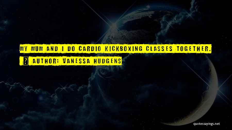 Cardio Quotes By Vanessa Hudgens