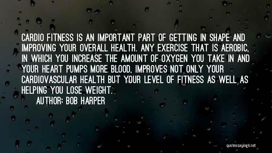 Cardiovascular Fitness Quotes By Bob Harper Cardiovascular Fitness Quotes By Bob Harper
