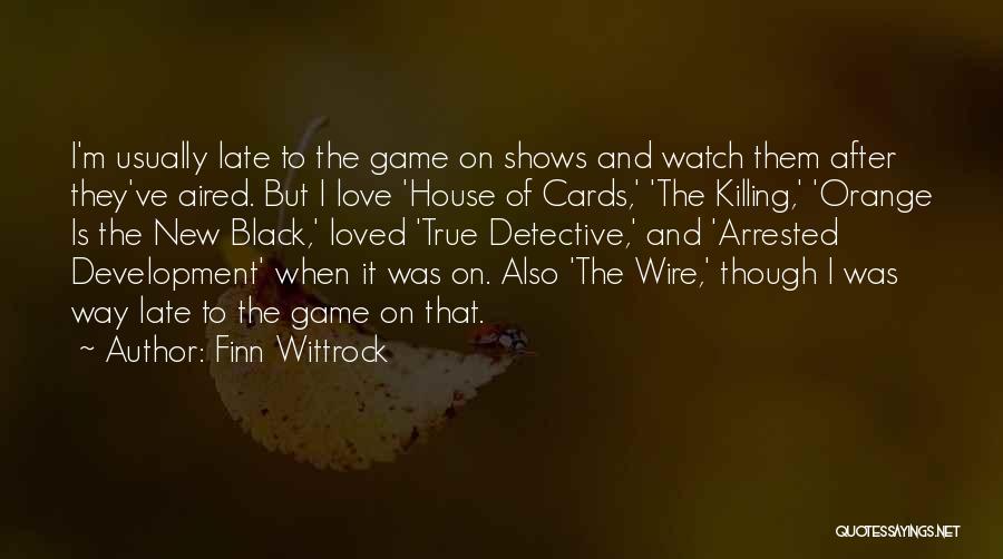Cards And Love Quotes By Finn Wittrock