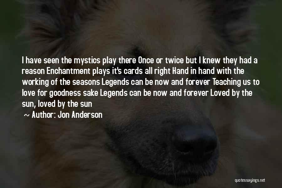 Cards And Love Quotes By Jon Anderson