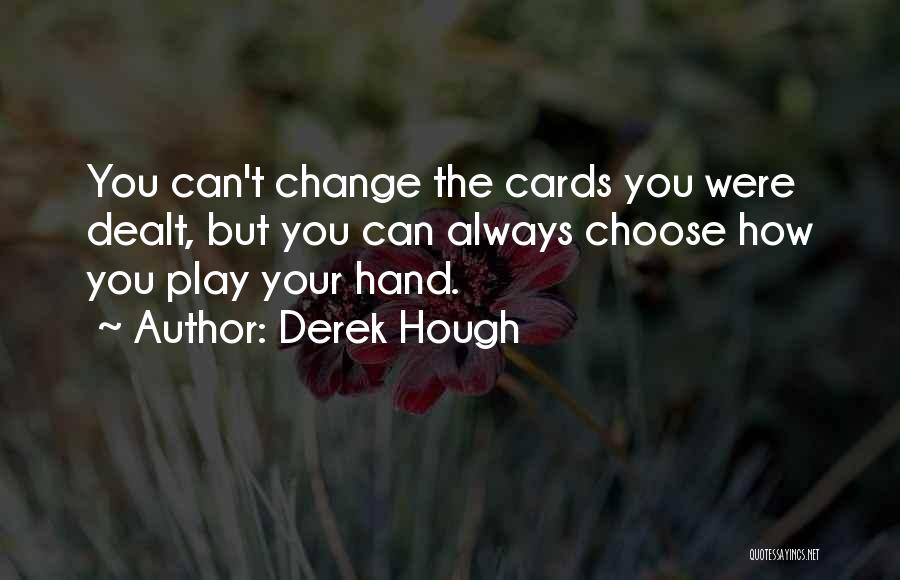 Cards Were Dealt Quotes By Derek Hough