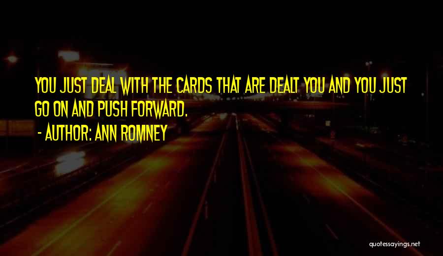 Cards You're Dealt Quotes By Ann Romney