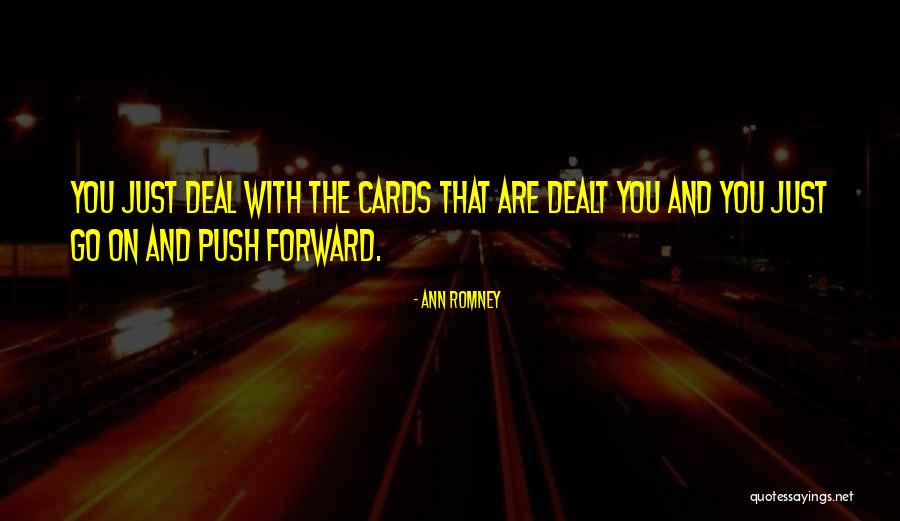 Cards You're Dealt Quotes By Ann Romney Cards You're Dealt Quotes By Ann Romney
