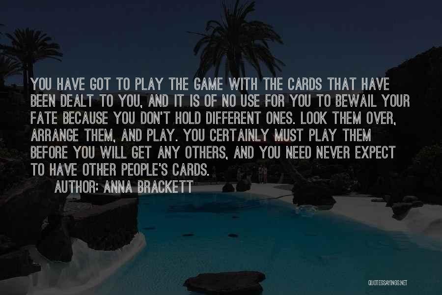 Cards You're Dealt Quotes By Anna Brackett