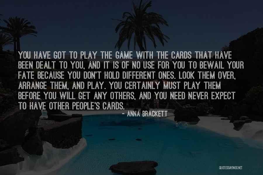 Cards You're Dealt Quotes By Anna Brackett