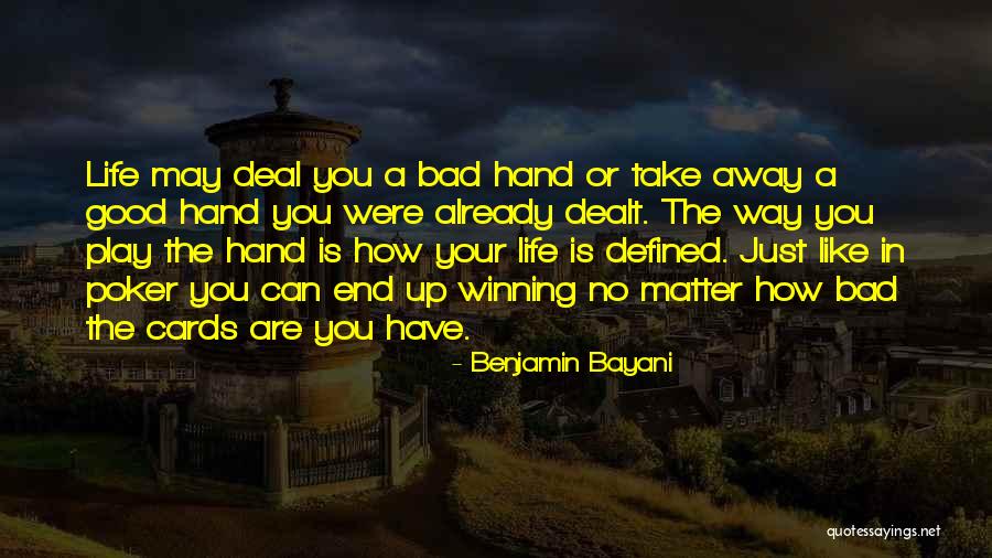 Cards You're Dealt Quotes By Benjamin Bayani Cards You're Dealt Quotes By Benjamin Bayani