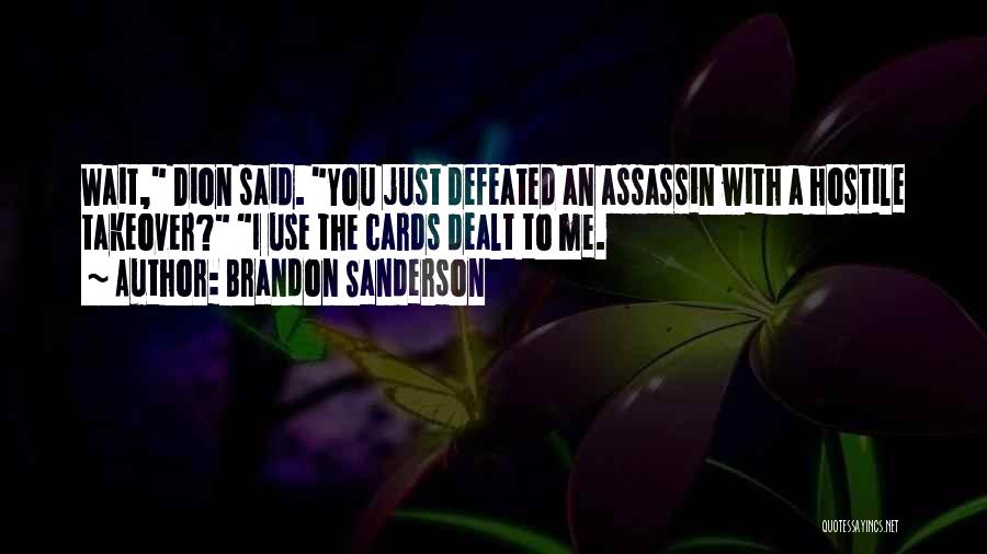 Cards You're Dealt Quotes By Brandon Sanderson
