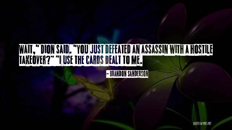 Cards You're Dealt Quotes By Brandon Sanderson