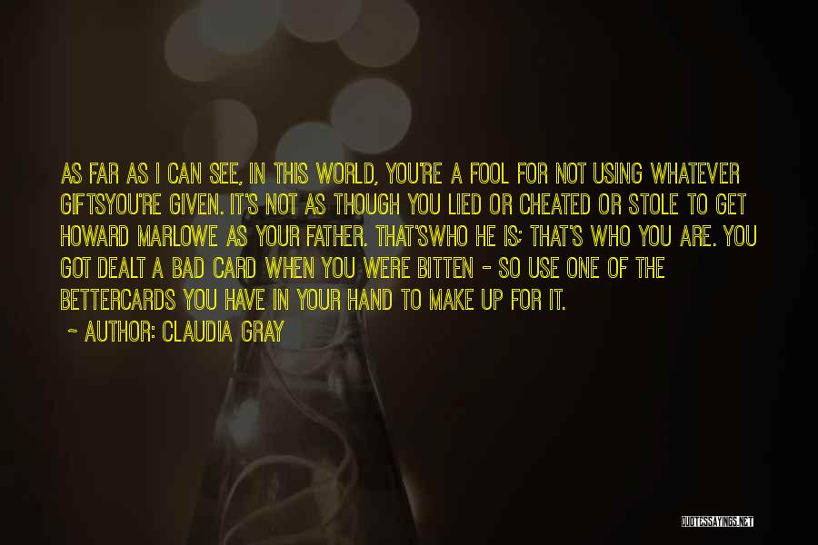 Cards You're Dealt Quotes By Claudia Gray