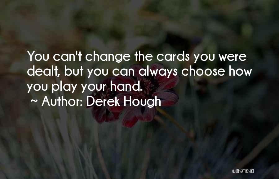 Cards You're Dealt Quotes By Derek Hough