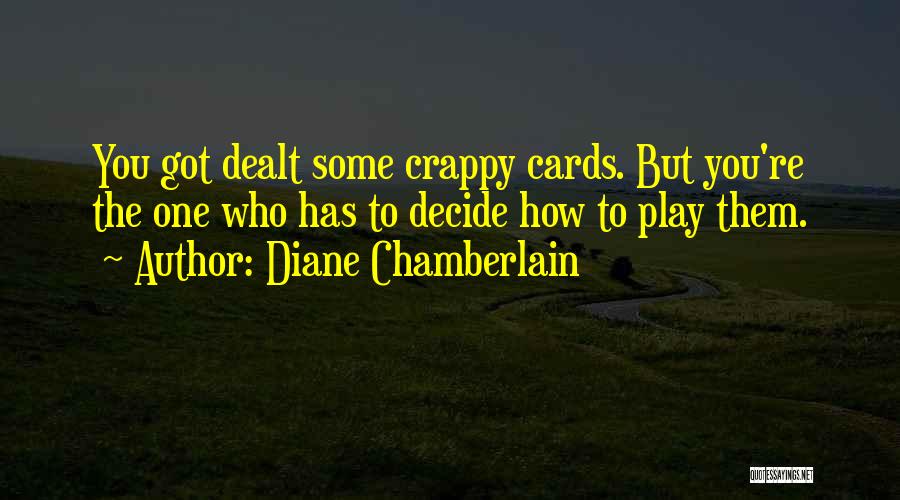 Cards You're Dealt Quotes By Diane Chamberlain