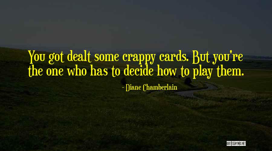 Cards You're Dealt Quotes By Diane Chamberlain Cards You're Dealt Quotes By Diane Chamberlain