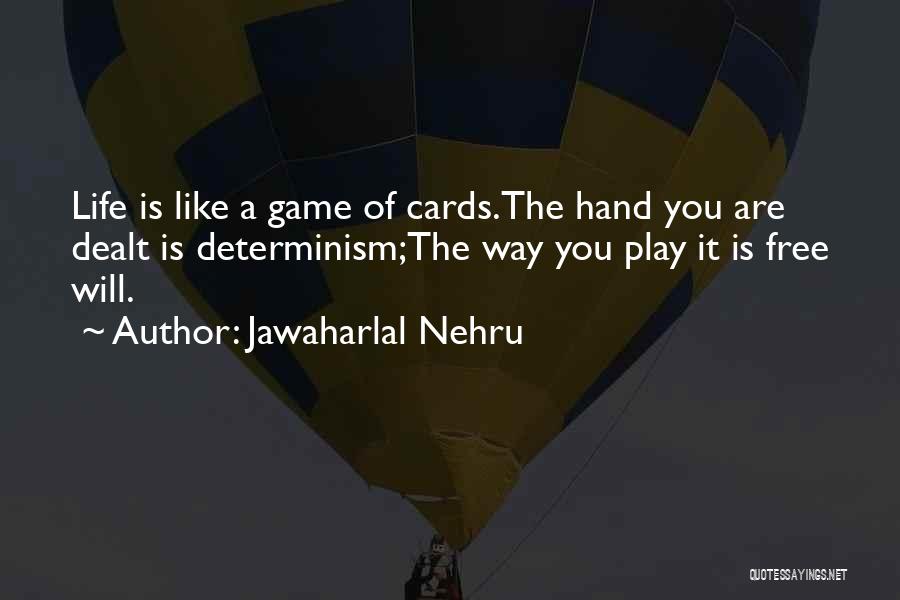 Cards You're Dealt Quotes By Jawaharlal Nehru