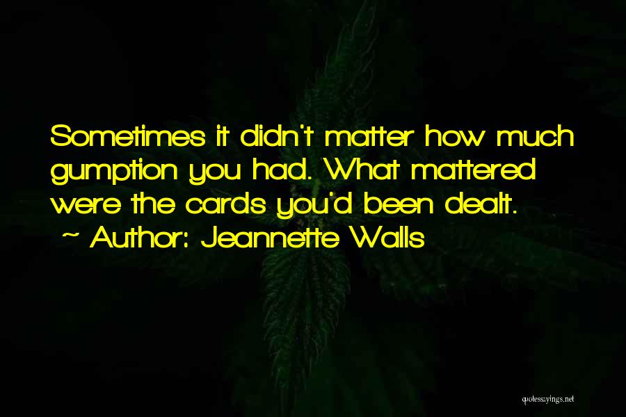 Cards You're Dealt Quotes By Jeannette Walls